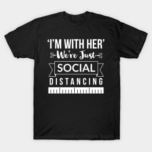 I'm With Her, we're just social distancing T-Shirt